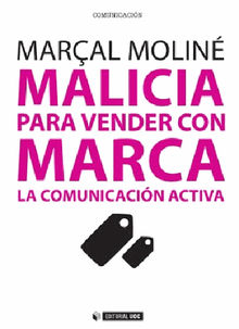 Malicia para vender con Marca. La Comunicacin Activa.  Maral Molin Golovart