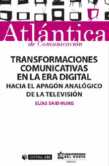 Transformaciones comunicativas en la era digital.  El?as Said Hung