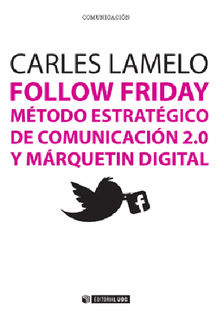 Follow Friday. Mtodo estratgico de comunicacin 2.0 y mrquetin digital.  Carles Lamelo Varela