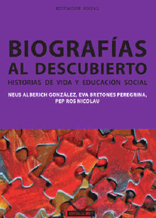 Biografas al descubierto. Historias de vida y educacin social.  Pep Ros Nicolau