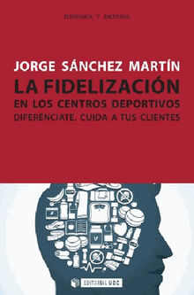 La fidelizacin en los centros deportivos.  Jorge Snchez Martn