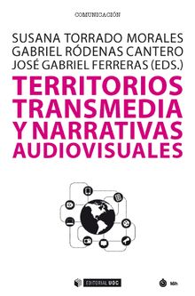 Territorios transmedia y narrativas audiovisuales.   Susana Torrado Morales