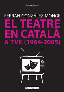 El teatre en catal a TVE (1964-2005).  Ferran Gonzlez Monge