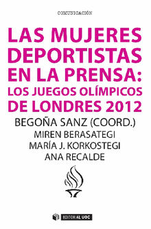 Las mujeres deportistas en la prensa: los Juegos Olmpicos de Londres 2012.  Begoa Sanz Garrido