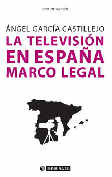 La televisin en Espaa. Marco legal.  ngel Garca Castillejo