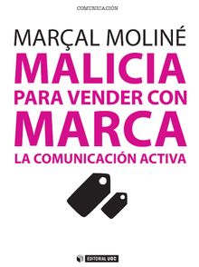 Malicia para vender con Marca. La Comunicacin Activa.  Maral Molin Golovart