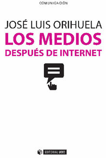Los medios despus de internet.  Jos Luis Orihuela Colliva