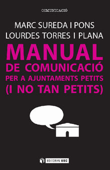 Manual de comunicaciper a ajuntaments petits (i no tan petits).  Lourdes Torres i Plana