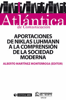 Aportaciones de Niklas Luhmann a la comprensin de la sociedad moderna.  Alberto Martnez Monterrosa