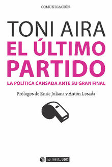 Elltimo partido. La poltica cansada ante su gran final.  Toni Aira