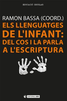 Els llenguatges de l'infant: del cos i la parla a l'escriptura.   Ramon Bassa