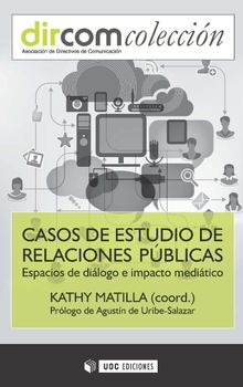 Casos de estudio de relaciones pblicas. Espacios de dilogo e impacto meditico.  Kathy MatillaiSerrano