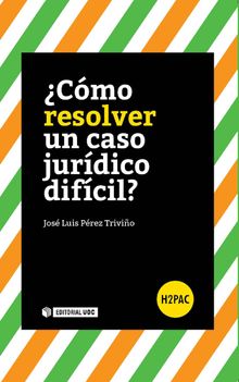 Cmo resolver un caso jurdico difcil?.   Jos Luis Prez Trivio