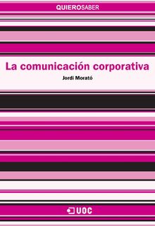 La comunicacin corporativa.  Jordi Morat Bullido