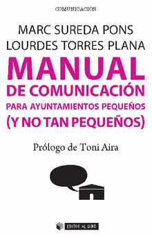 Manual de comunicacin para ayuntamientos pequeos (y no tan pequeos).  Lourdes Torres Plana