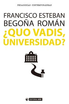 Quo vadis, Universidad?.  Begoa Romn Maestre