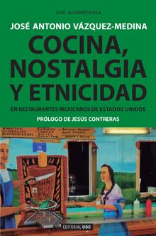 Cocina, nostalgia y etnicidad en restaurantes mexicanos de Estados Unidos.   Jos Antonio Vzquez-Medina