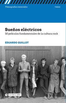 Sueos elctricos. 50 pelculas fundamentales de la cultura rock.   Eduardo Guillot