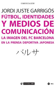 Ftbol, identidades y medios de comunicacin.  Jordi Juste Garrigs