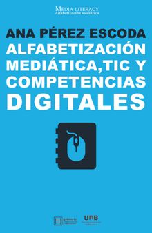 Alfabetizacin meditica, TIC y competencias digitales.   Ana Prez Escoda