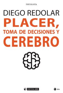 Placer, toma de decisiones y cerebro.   Diego Redolar