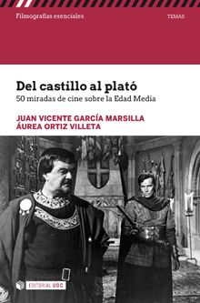 Del castillo al plat. 50 miradas de cine sobre la Edad Media.   urea Ortiz Villeta