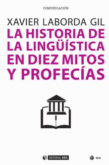 La historia de la lingstica en diez mitos y profecas.   Xavier Laborda Gil