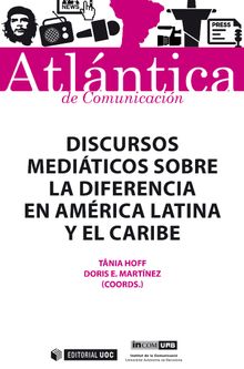 Discursos mediticos sobre la diferencia en Amrica Latina y el Caribe.  Doris E. Martnez