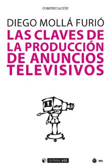 Las claves de la produccin de anuncios televisivos.   Diego Moll Furi