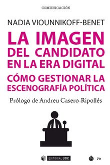 La imagen del candidato en la era digital.   Nadia Alexandra Viounnikoff Benet