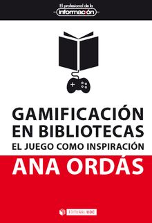 Gamificacin en bibliotecas.   Ana Ords Garca