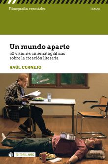 Un mundo aparte. 50 visiones cinematogrficas sobre la creacin literaria.   Ral Cornejo