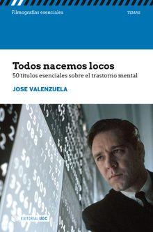 Todos nacemos locos. 50 ttulos esenciales sobre el trastorno mental.   Jose Valenzuela Ruiz