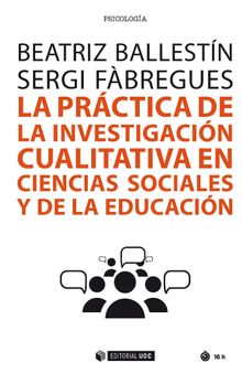 La prctica de la investigacin cualitativa en ciencias sociales y de la educacin.   Sergi Fbregues Feijo