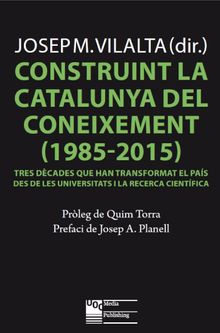 Construint la Catalunya del coneixement (1985-2015).   Josep Ma. Vilalta