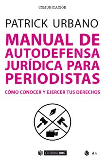 Manual de autodefensa jurdica para periodistas.   Patrick Urbano