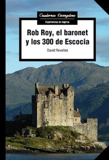 Rob Roy, el baronet y los 300 de Escocia.   David Revelles Soriano