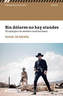 Sin dlares no hay atades. 50 ejemplos del western mediterrneo.   Rafael de Espa?a