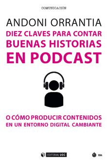 Diez claves para contar buenas historias en podcast.   Andoni Orrantia Herrn