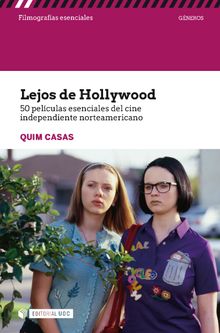 Lejos de Hollywood. 50 pelculas esenciales del cine independiente norteamericano.  Quim CasasMoliner