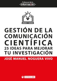 Gestin de la comunicacin cientfica .  Jos Manuel Noguera Vivo