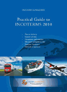 Practical Guide to Incoterms 2010.  Olegario Llamazares Garca-Lomas