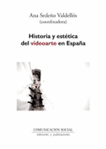 Historia y esttica del videoarte en Espaa.  Ana Sedeo Valdells