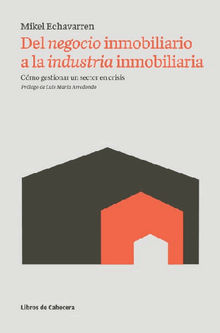 Del negocio inmobiliario a la industria inmobiliaria.  Mikel Echavarren Pablos