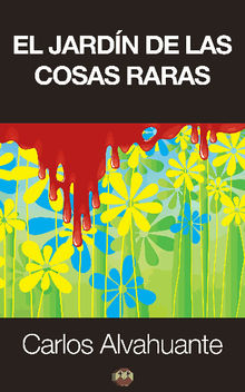 El jardn de las cosas raras.  Carlos Alvahuante