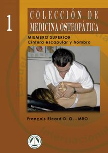 Coleccin de Medicina Osteoptica: Cintura Escapular y Hombro.  Franois Ricard