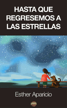 Hasta que regresemos a las estrellas.  Esther Aparicio