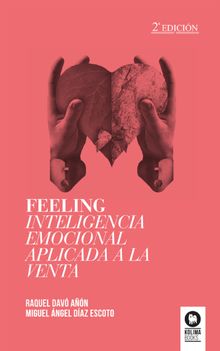 FEELING Inteligencia emocional aplicada a la venta.   Miguel ngel Daz Escoto