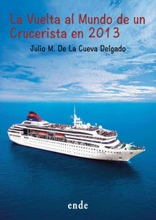 La vuelta al mundo de un Crucerista en 2013.  Julio Miguel de la Cueva Delgado