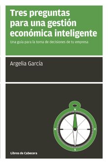 Tres preguntas para una gestin econmica inteligente.  Argelia Garca Fernndez